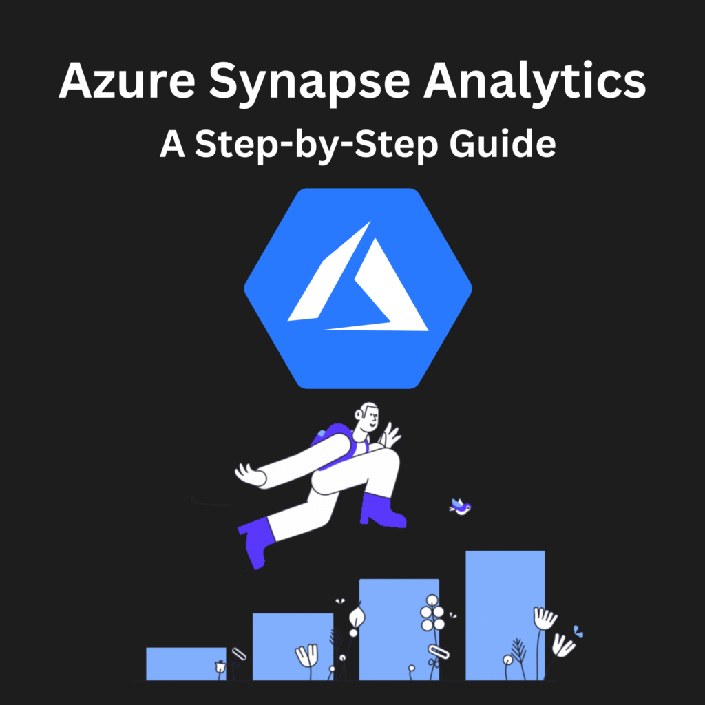 Azure Synapse Analytics :A Step-by-Step Guide
